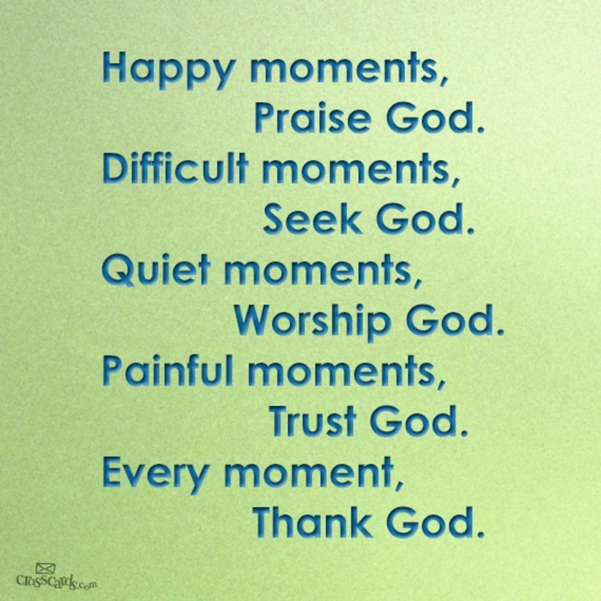 10807-moments happy difficult seek praise quiet worship painful trust every thank moment god d...jpg