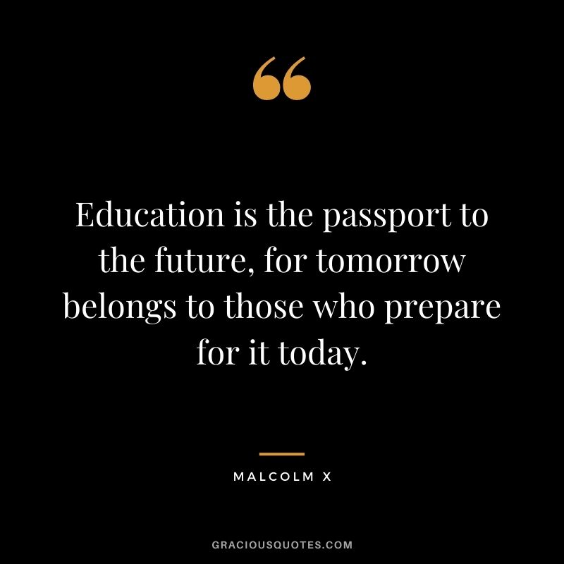 Education-is-the-passport-to-the-future-for-tomorrow-belongs-to-those-who-prepare-for-it-today...jpg