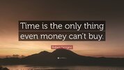 6932226-Robert-Ferrigno-Quote-Time-is-the-only-thing-even-money-can-t-buy.jpg