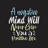 a-negative-mind-will-never-give-you-a-positive-life-motivational-quotes-tshirt-design-free-vec...jpg