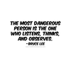 The-most-dangerous-person-is-the-one-who-listens-thinks-and-observes.-W.png