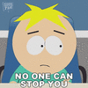 no-one-can-stop-you-butters-stotch.gif