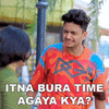 itna-bura-time-agaya-kya-shivam-yadav.gif