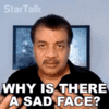 why-is-there-a-sad-face-neil-degrasse-tyson.gif