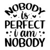 nobody-is-perfect-i-am-nobody-lettering-unique-style-premium-vector-design-file_500351-267.jpg